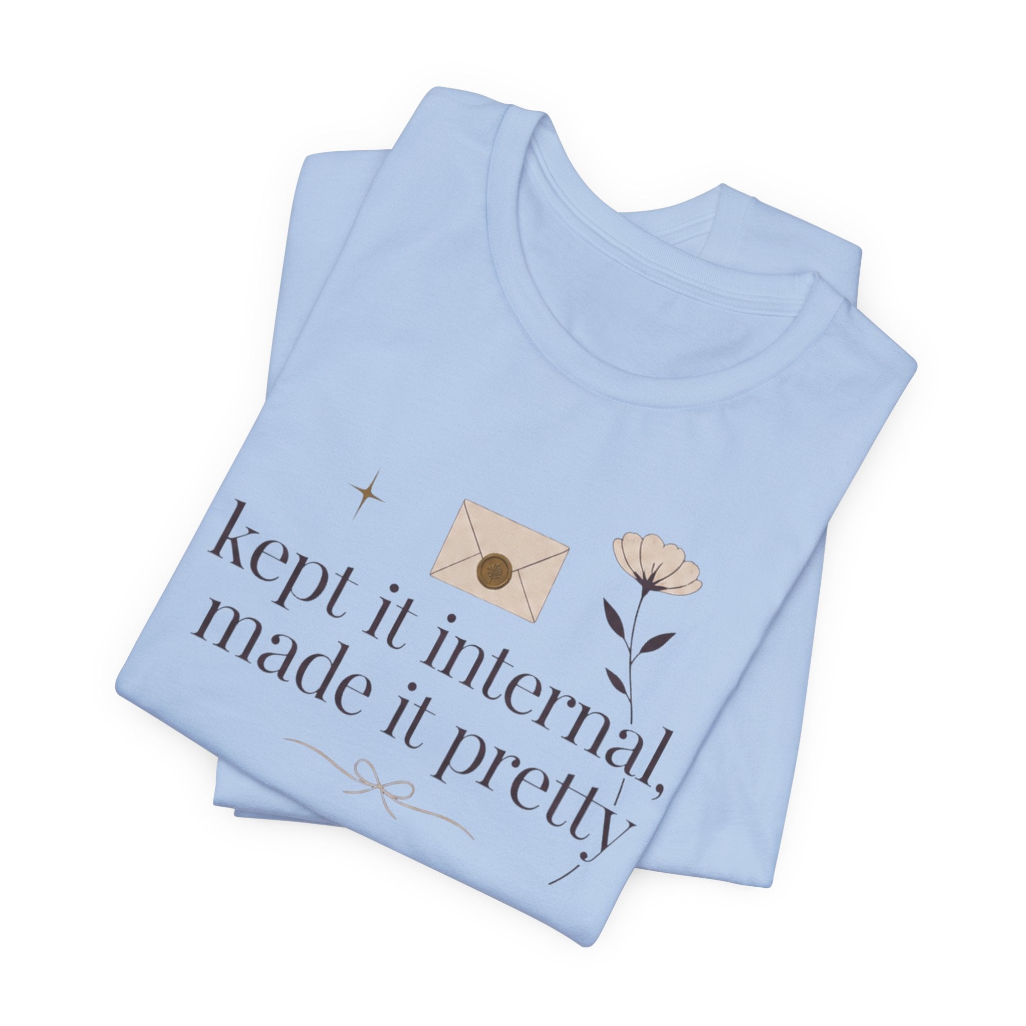 "Kept It Internal Made  It Pretty" T-Shirt