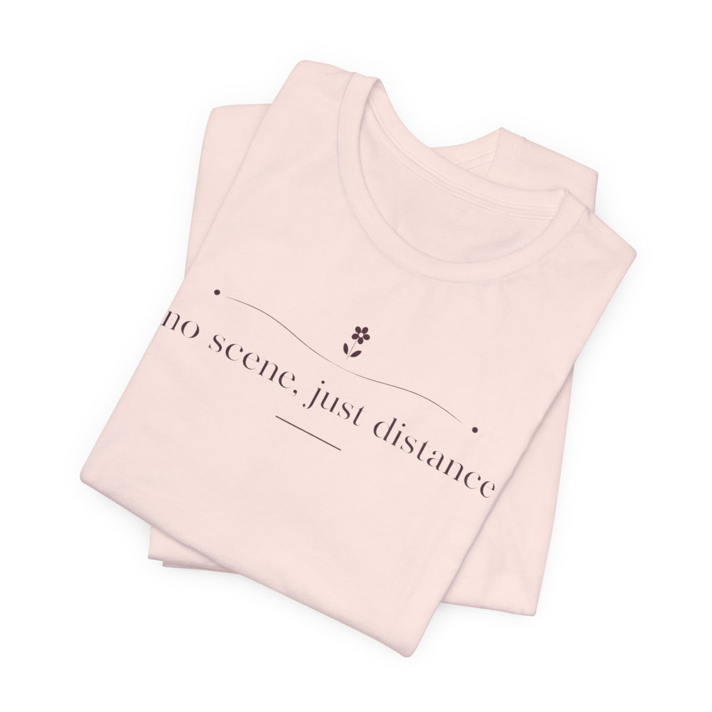 "No Scene Just Distance" T-Shirt