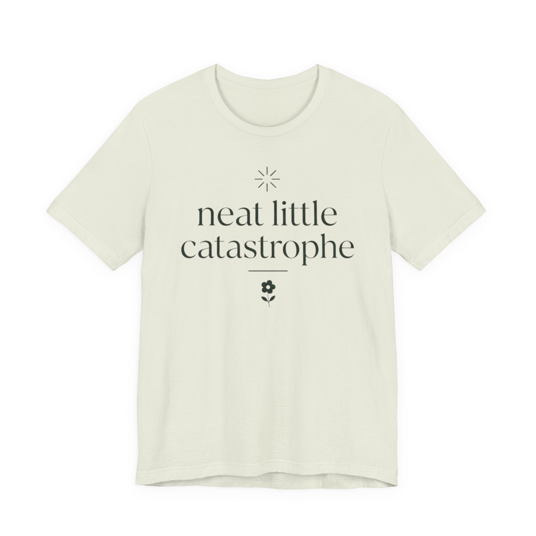 "Neat Little Catastrophe" T-Shirt