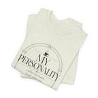 "My Personality" T-Shirt