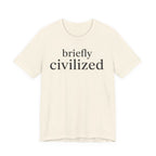 "Briefly Civilized" T-Shirt