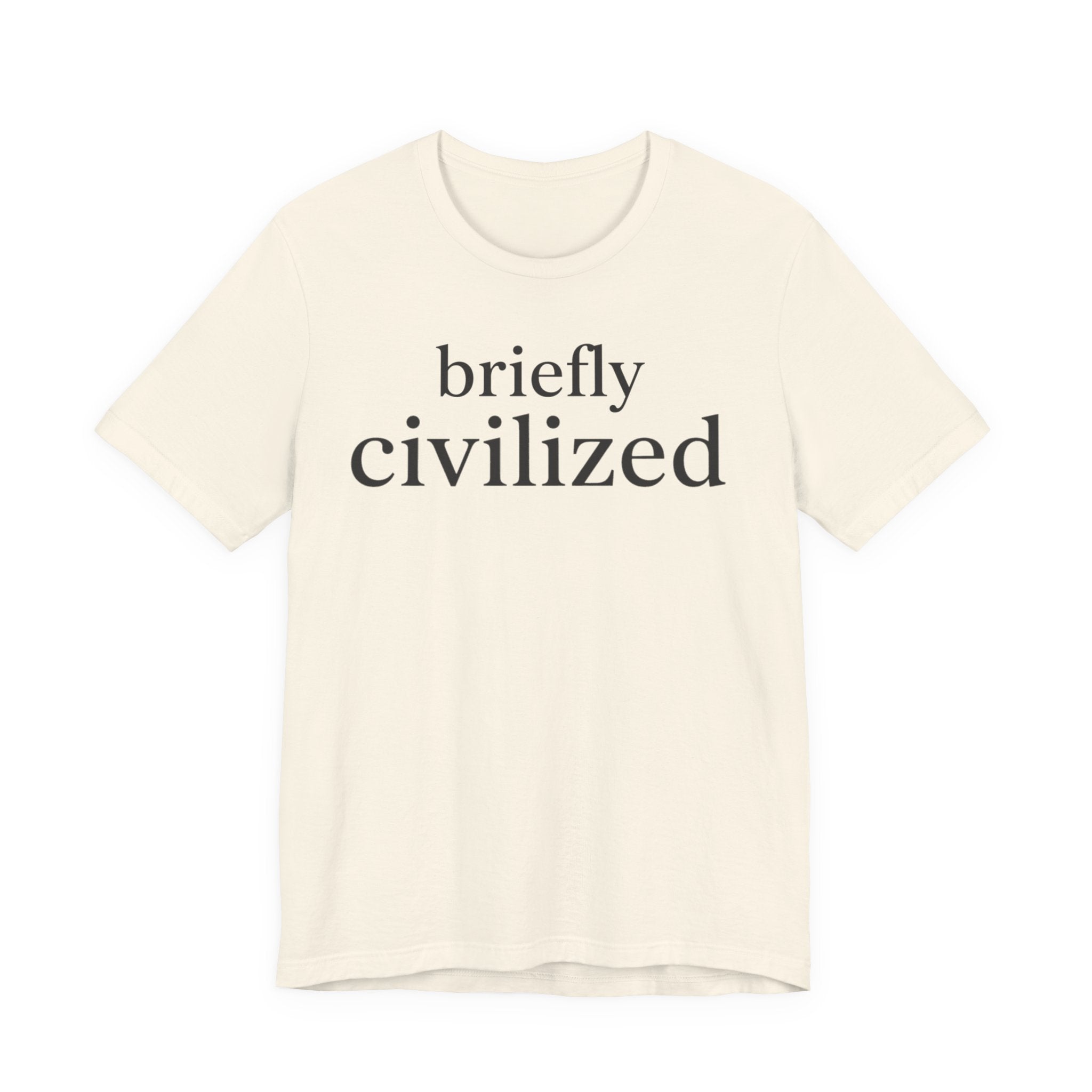 "Briefly Civilized" T-Shirt