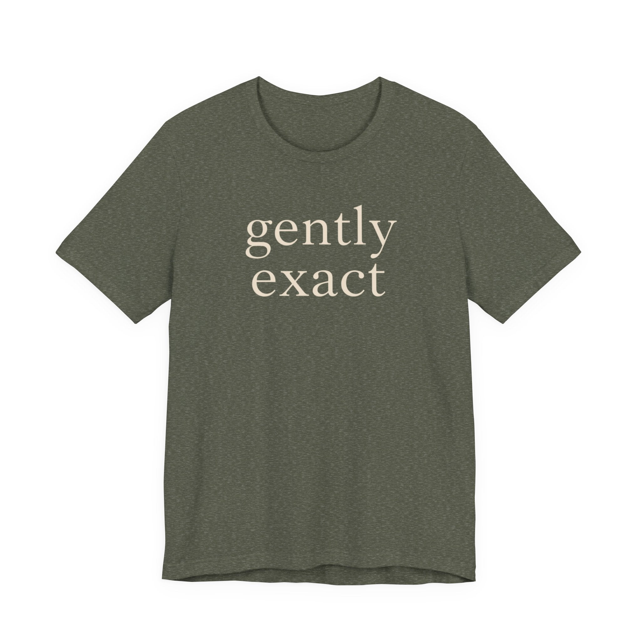 "Gently Exact" T-Shirt