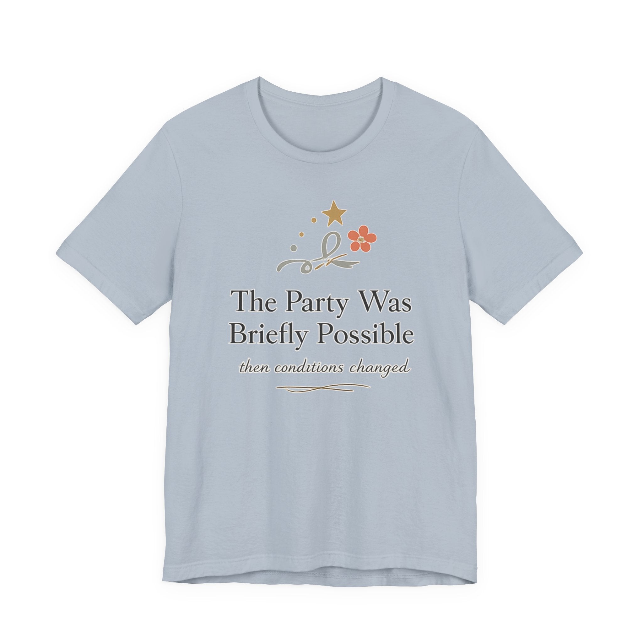 "The Party Was Briefly Possible" T-Shirt