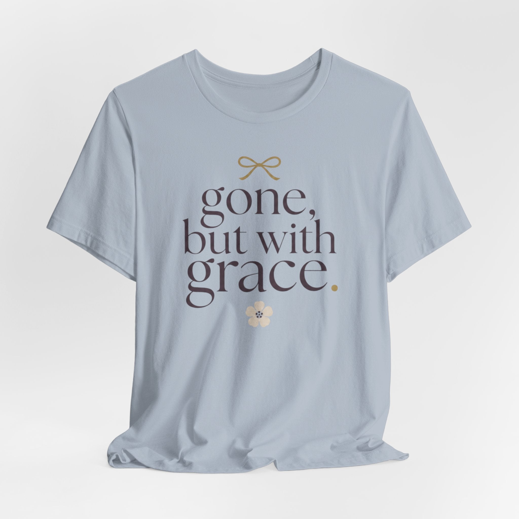 "Gone But With Grace" T-Shirt