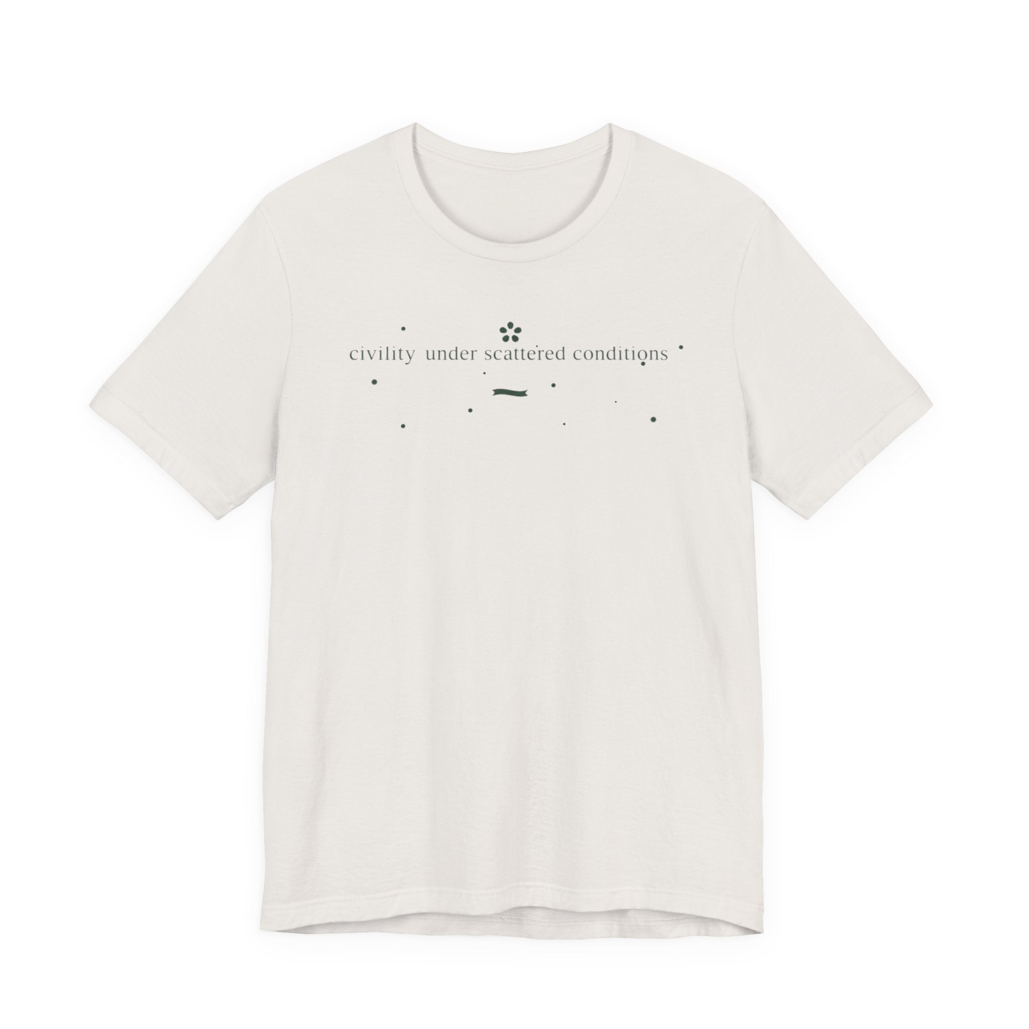 "Civility Under Scattered Conditions" T-Shirt