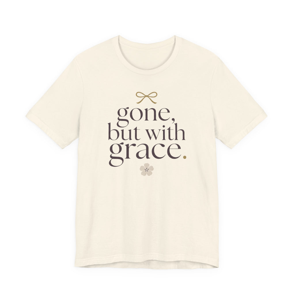 "Gone But With Grace" T-Shirt