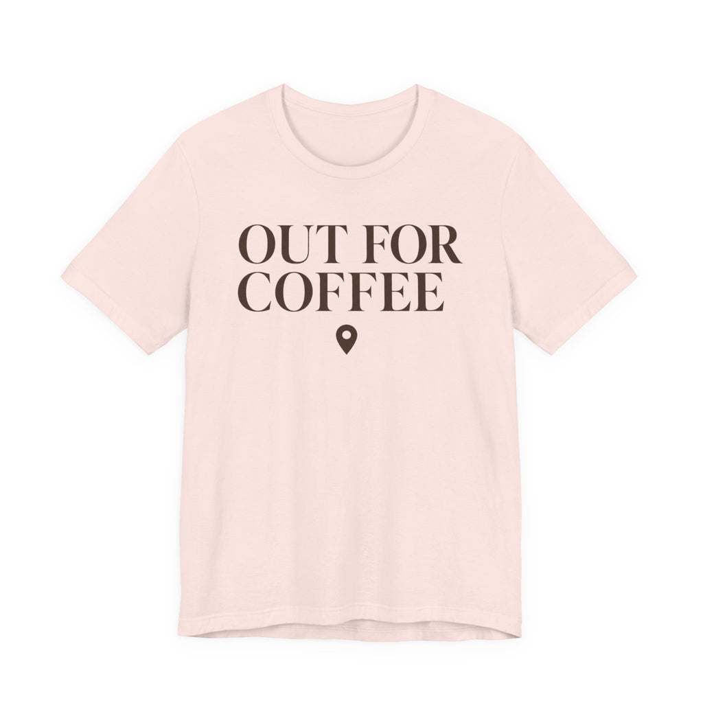 "Out for Coffee" T-Shirt