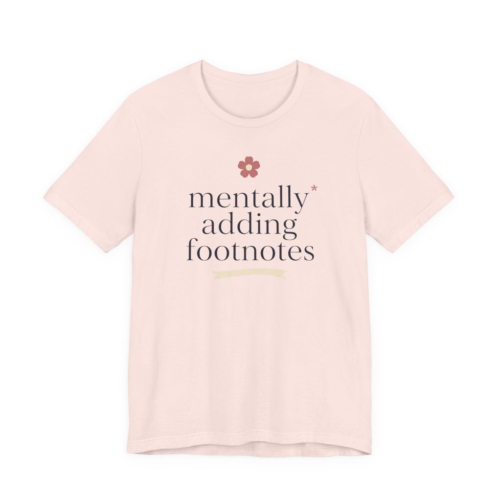 "Mentally Adding Footnotes" T-Shirt