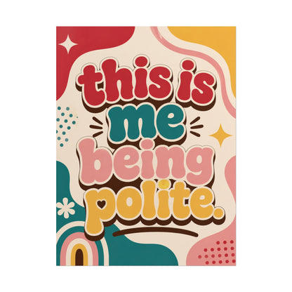 This Is me Being Polite - Poster