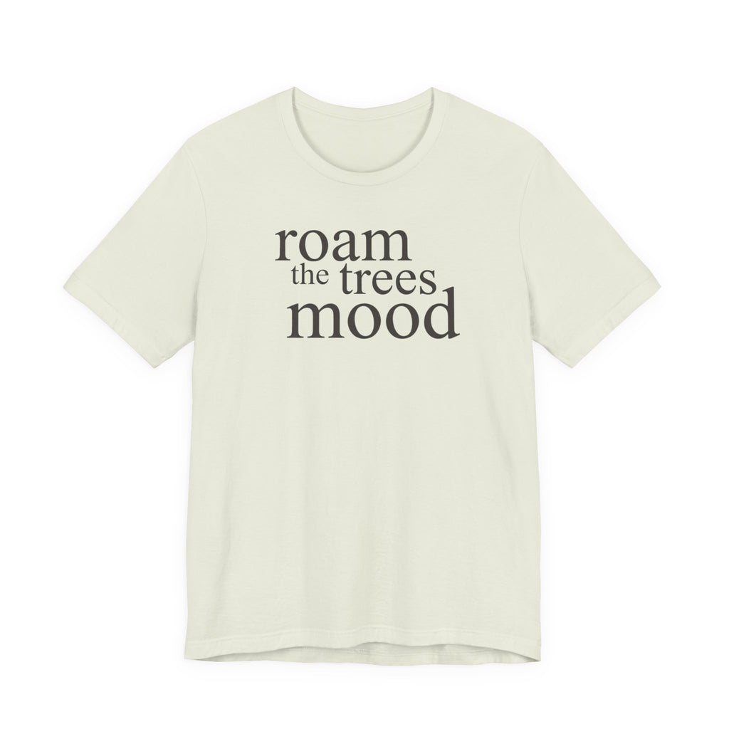 "Roam in the Trees Mood" T-Shirt