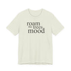 "Roam in the Trees Mood" T-Shirt