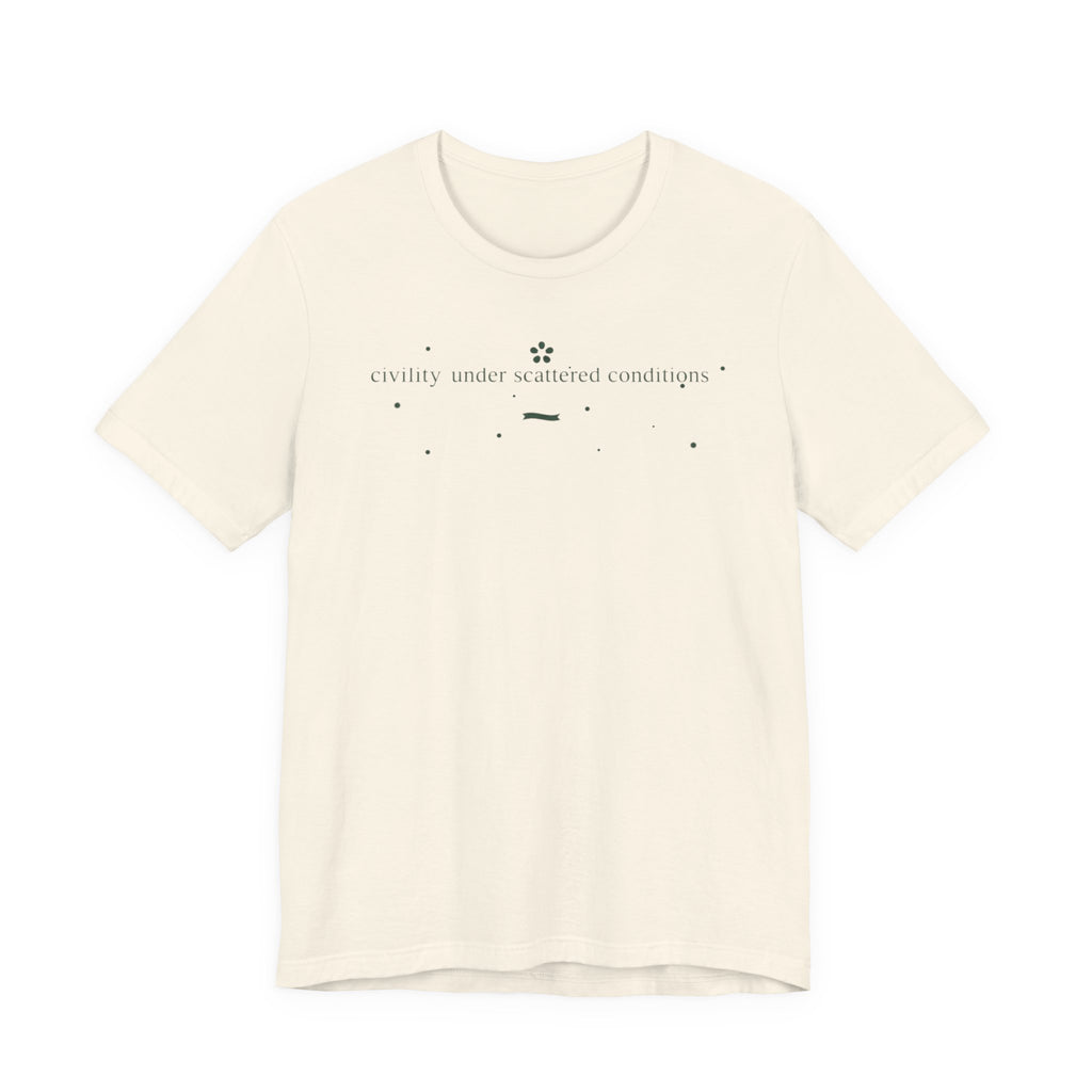 "Civility Under Scattered Conditions" T-Shirt