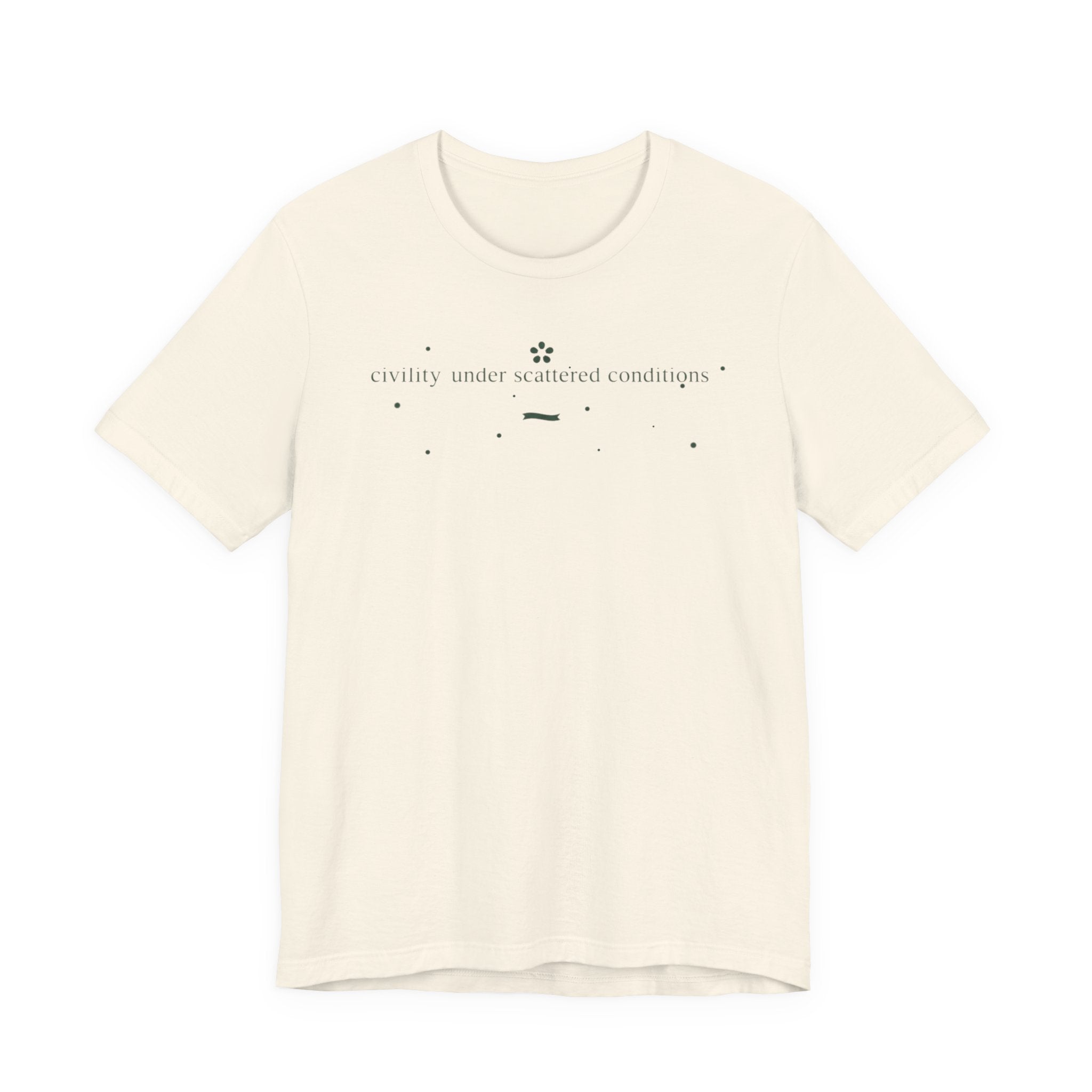 "Civility Under Scattered Conditions" T-Shirt