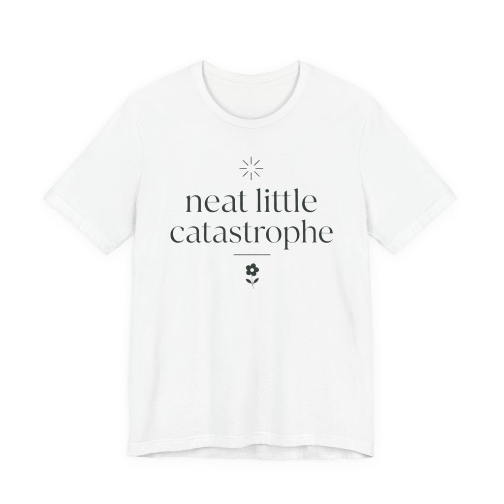 "Neat Little Catastrophe" T-Shirt