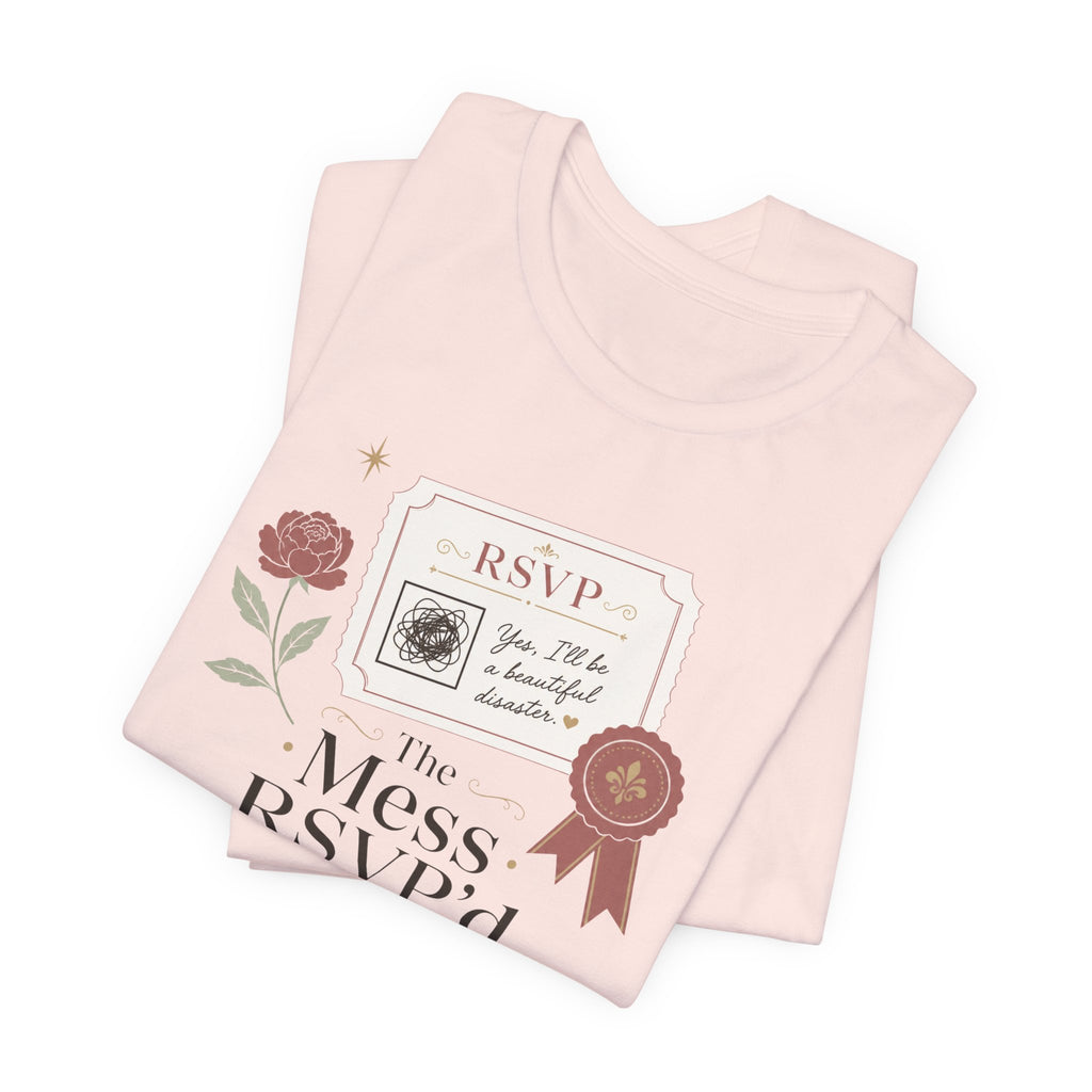 "The Mess RSVP'd Properly" T-Shirt