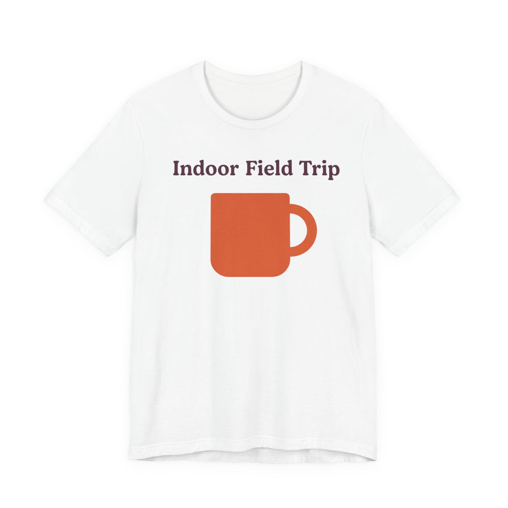 "Indoor Field Trip" T-Shirt