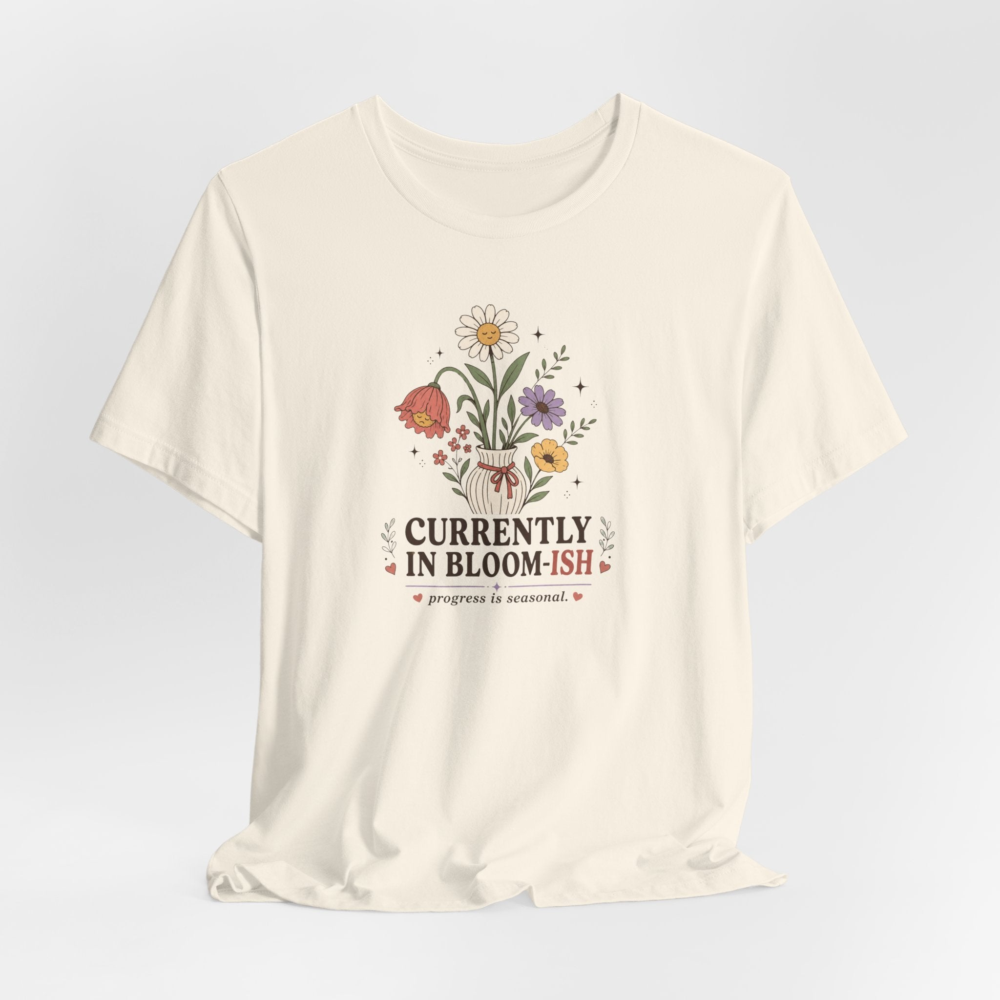 "Currently In Bloom-ish" T-Shirt
