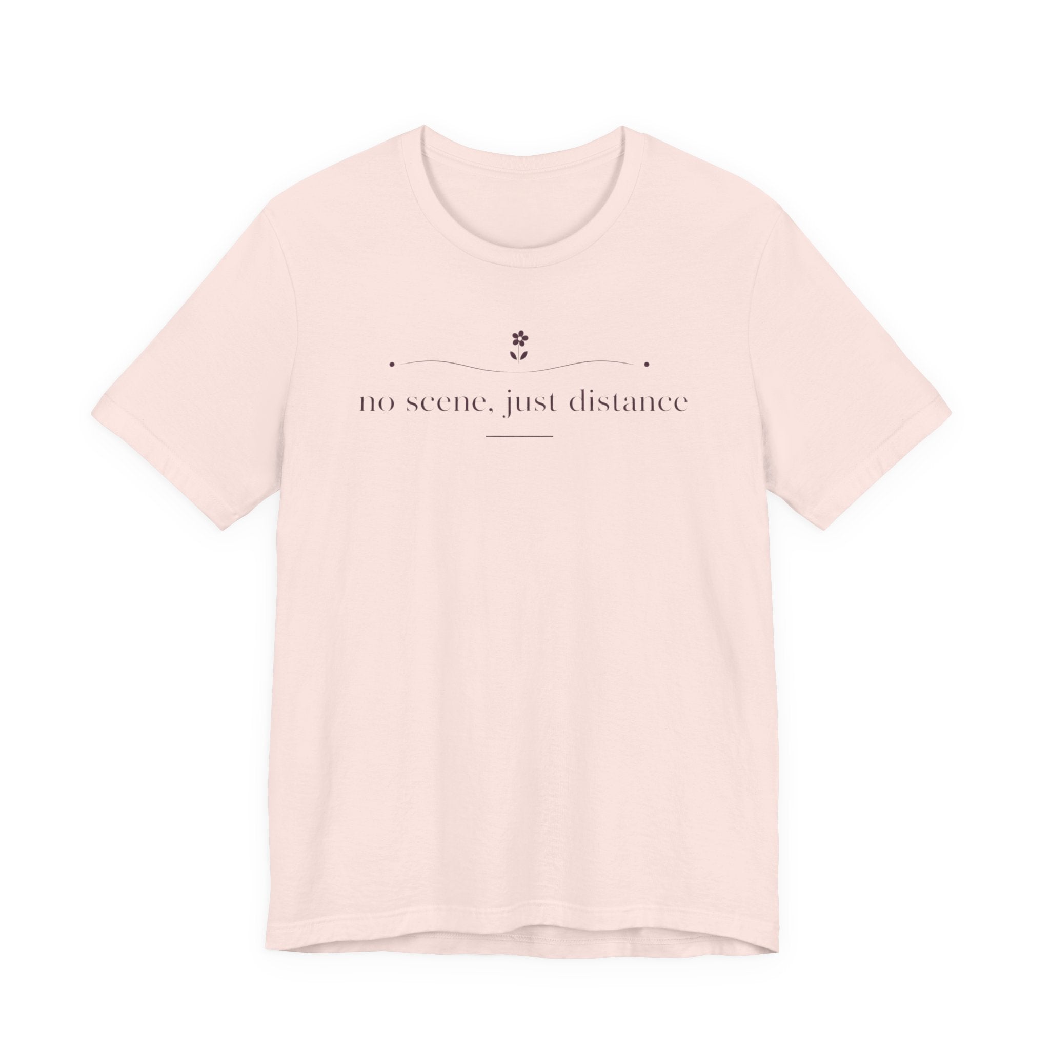 "No Scene Just Distance" T-Shirt