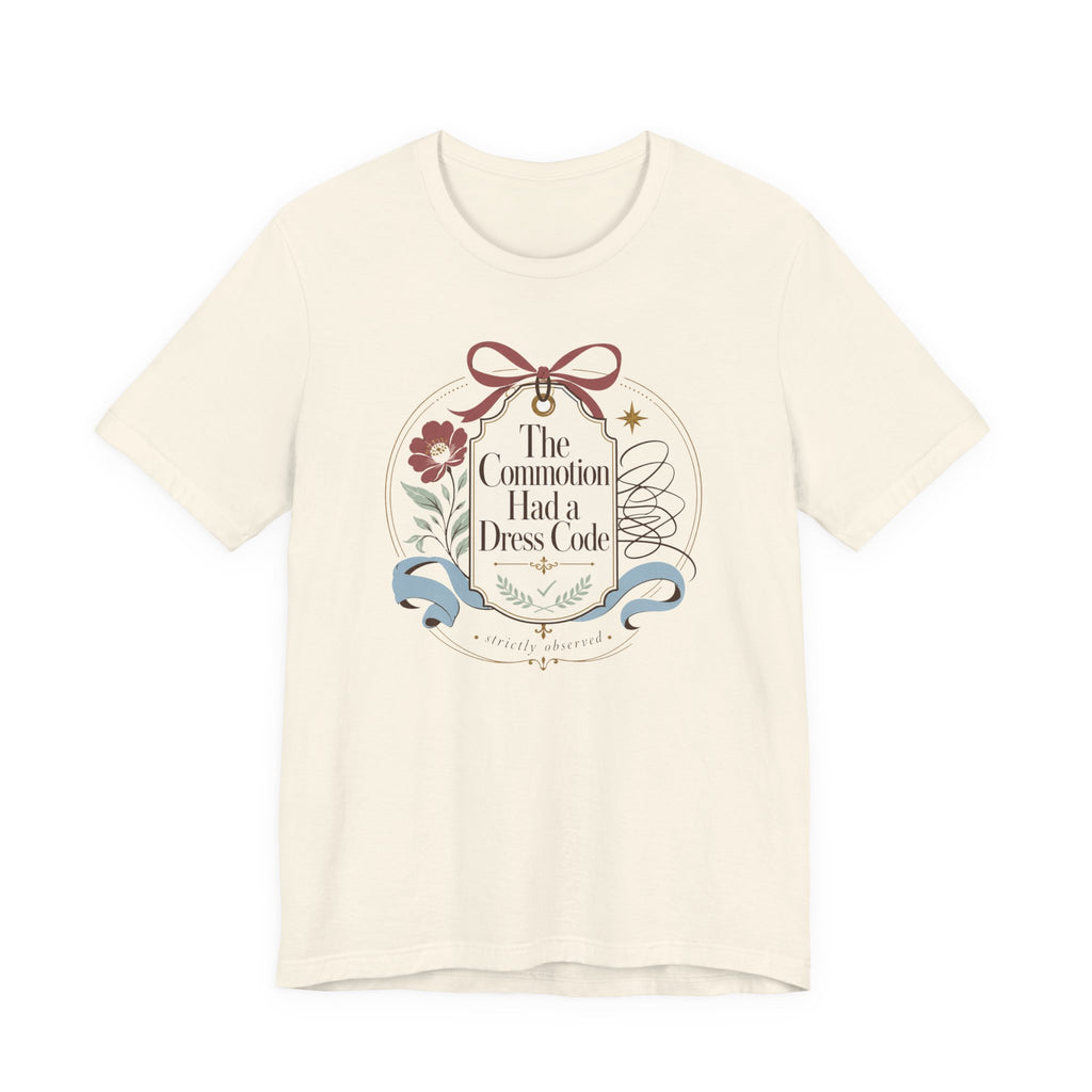 "The Commotion Had A Dress Code" T-Shirt