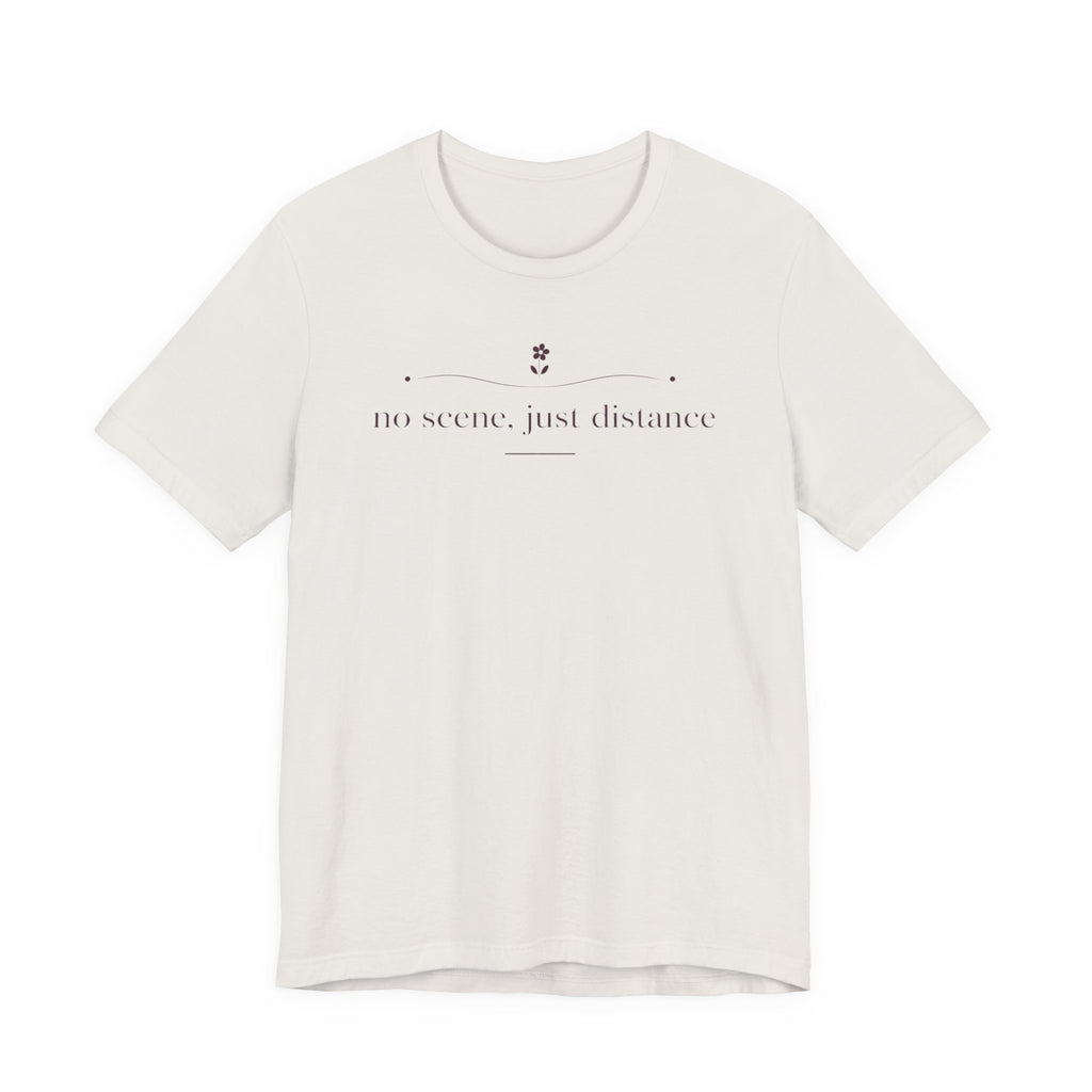 "No Scene Just Distance" T-Shirt