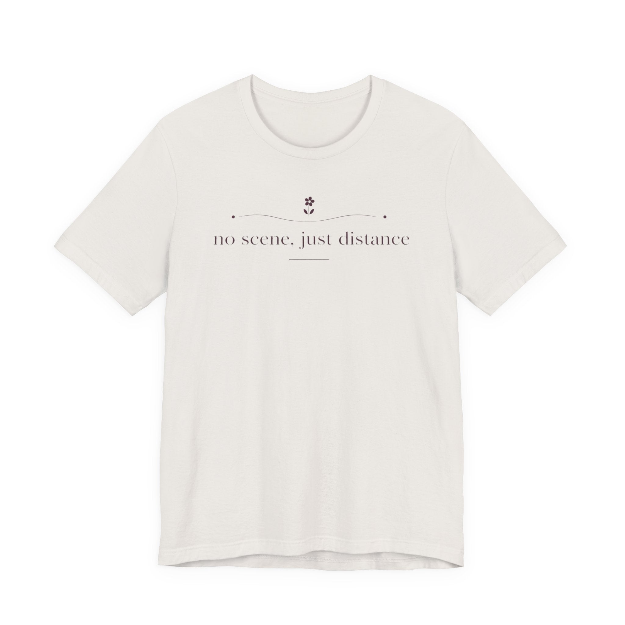 "No Scene Just Distance" T-Shirt
