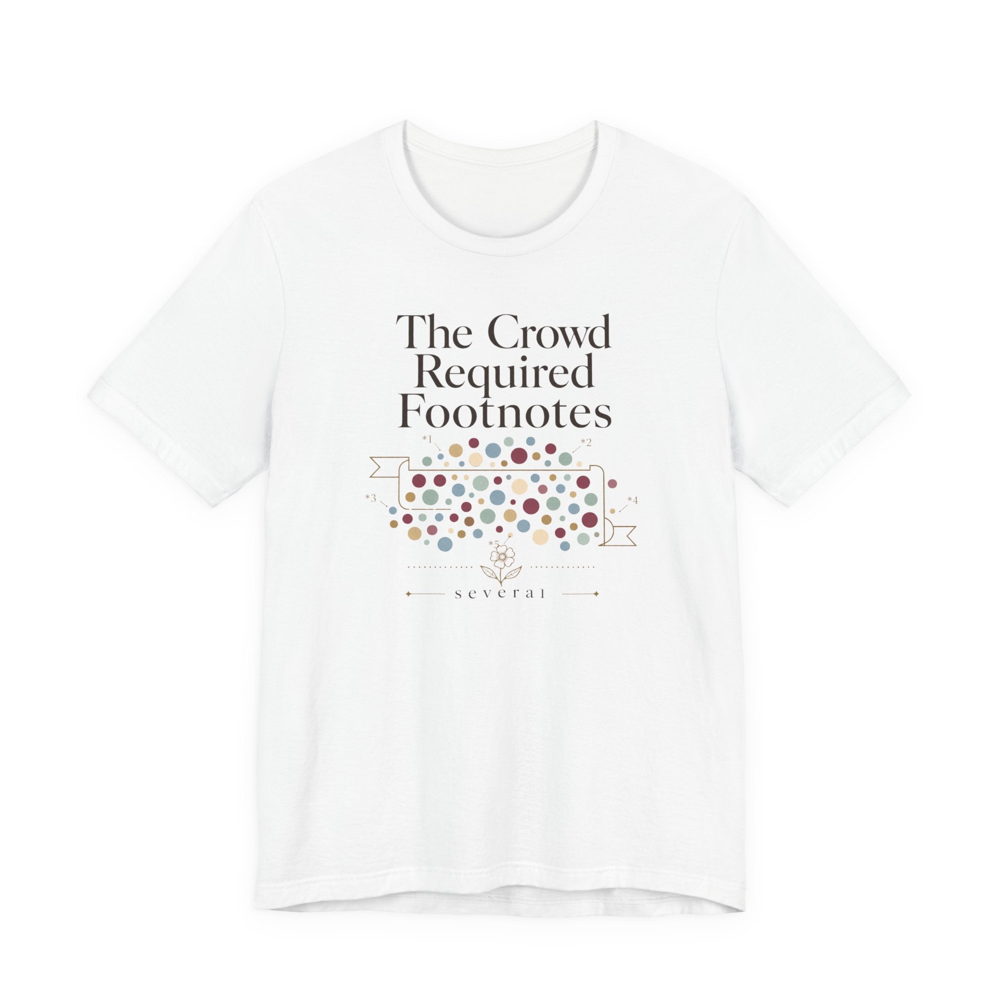 "The Crowd Required Footnotes" T-Shirt
