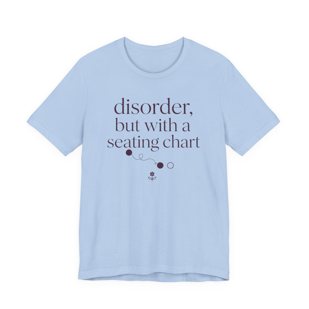 Disorder With A Seating Chart" T-Shirt