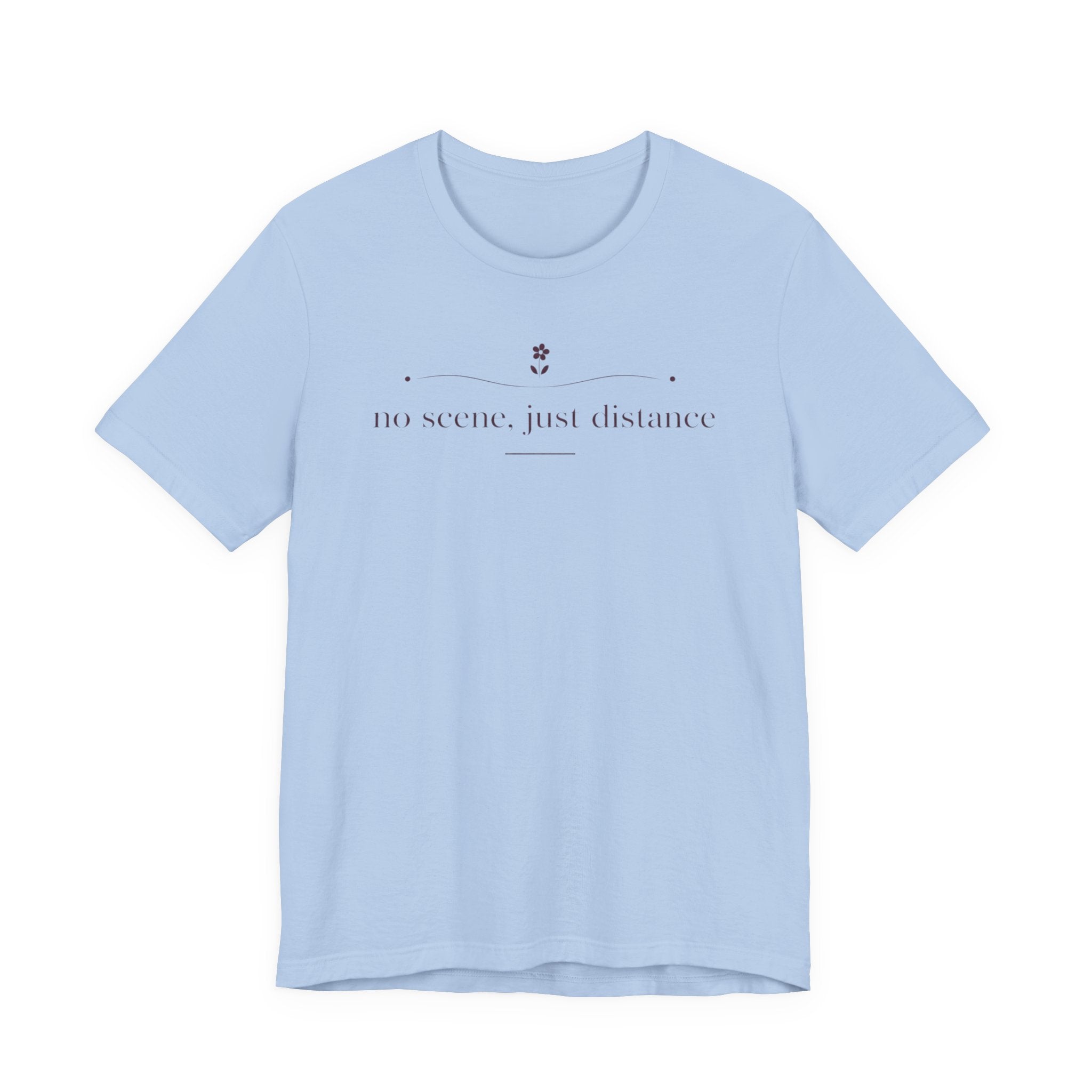 "No Scene Just Distance" T-Shirt