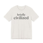 "Briefly Civilized" T-Shirt