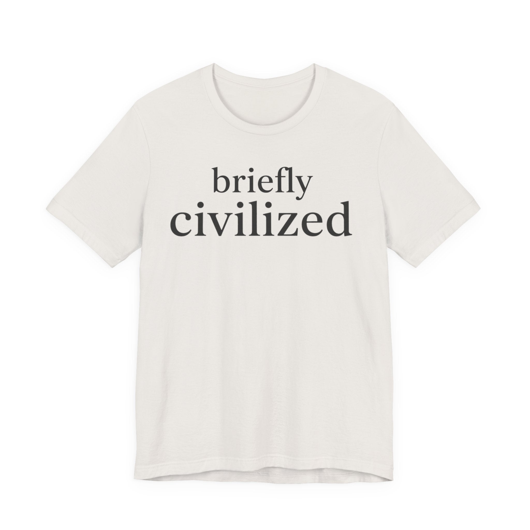 "Briefly Civilized" T-Shirt