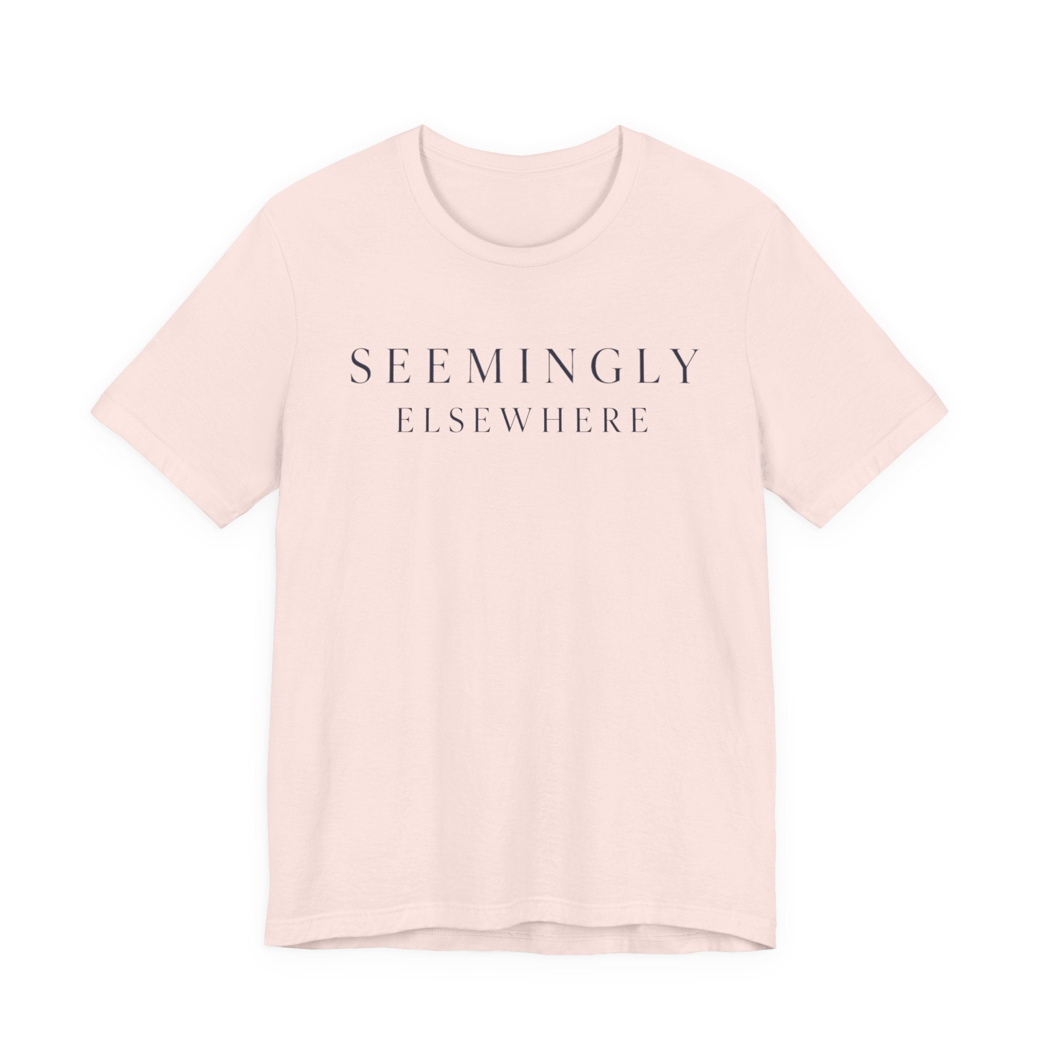 "Seemingly Elsewhere" T-Shirt