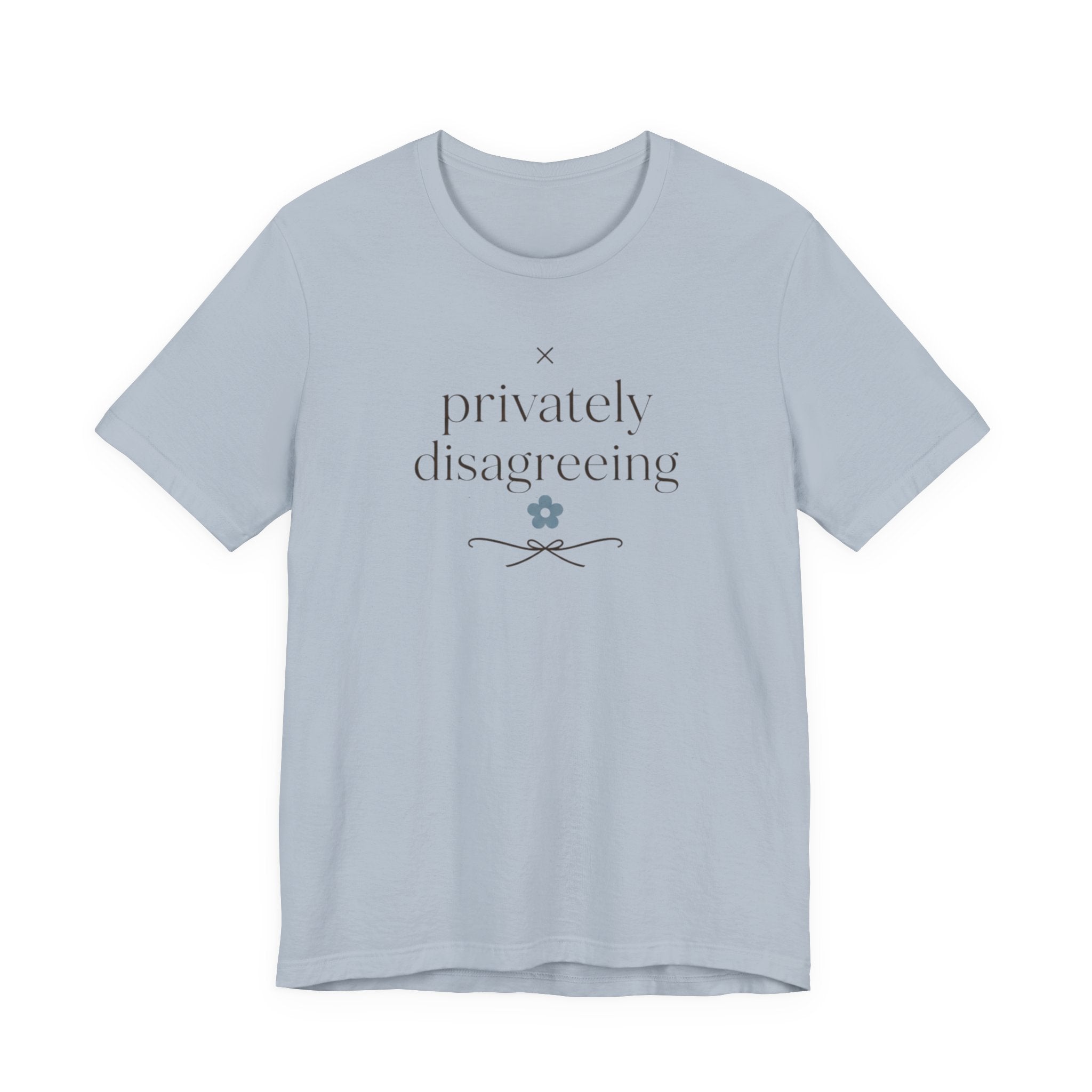 "Privately Disagreeing" T-Shirt