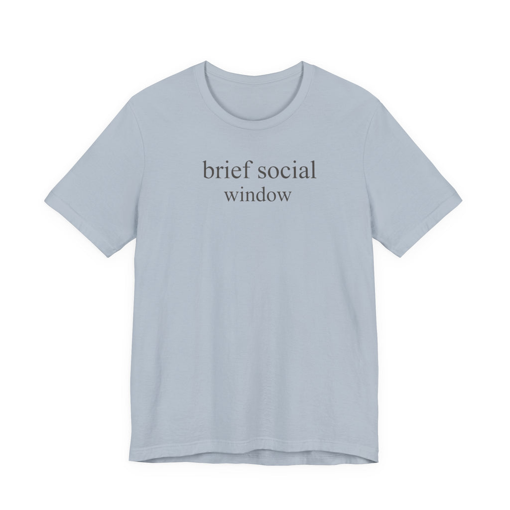 "Brief Social Window" T-Shirt
