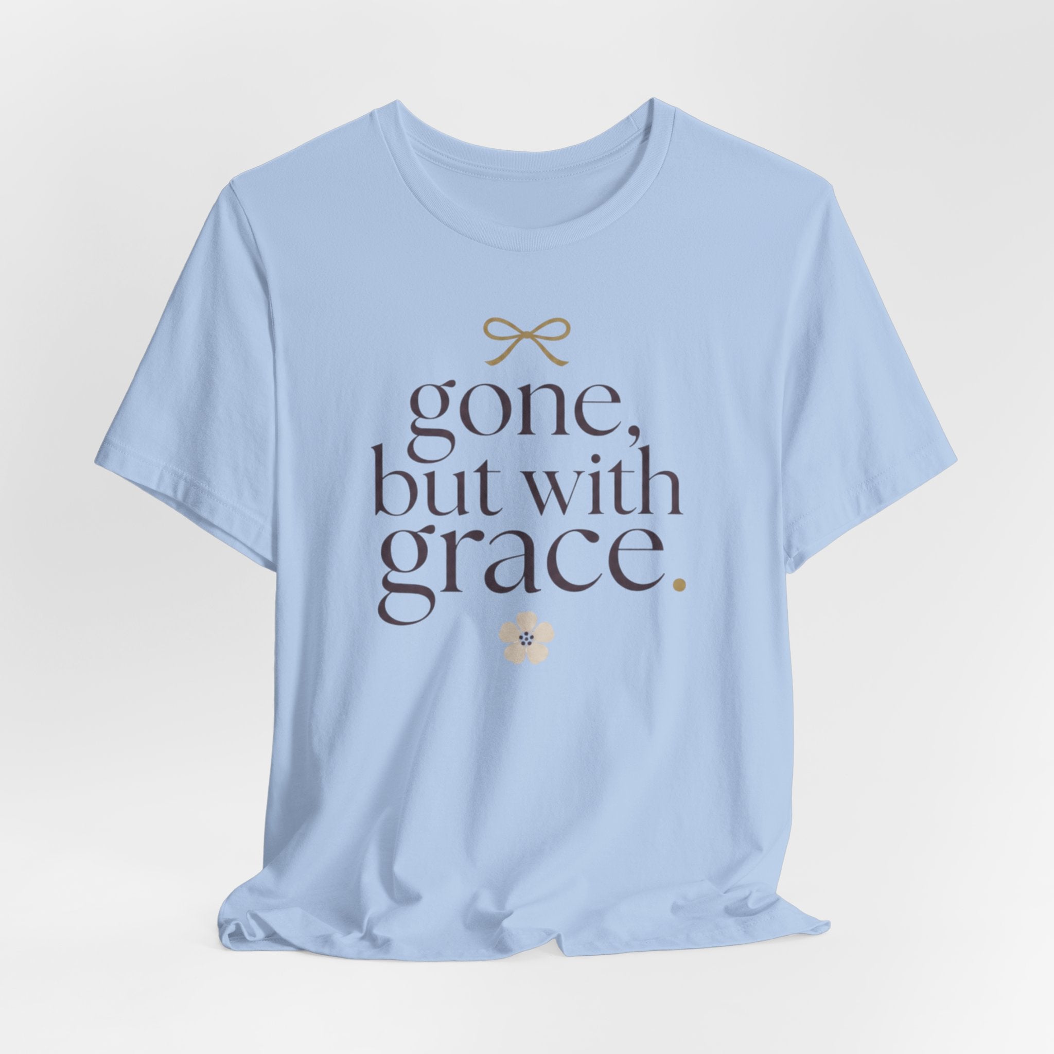 "Gone But With Grace" T-Shirt