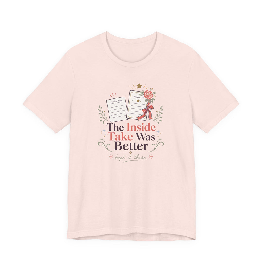 "The Inside Take Was Better" T-Shirt