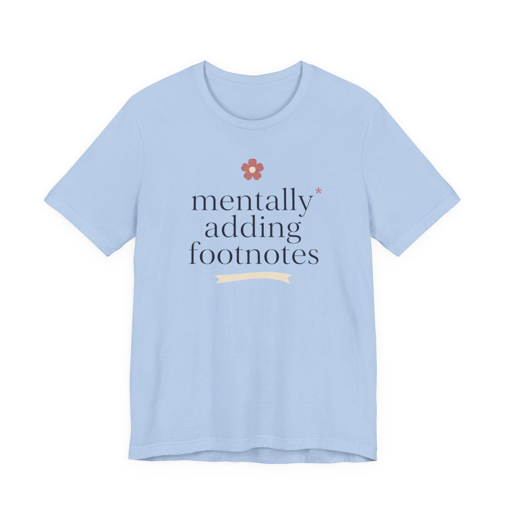 "Mentally Adding Footnotes" T-Shirt