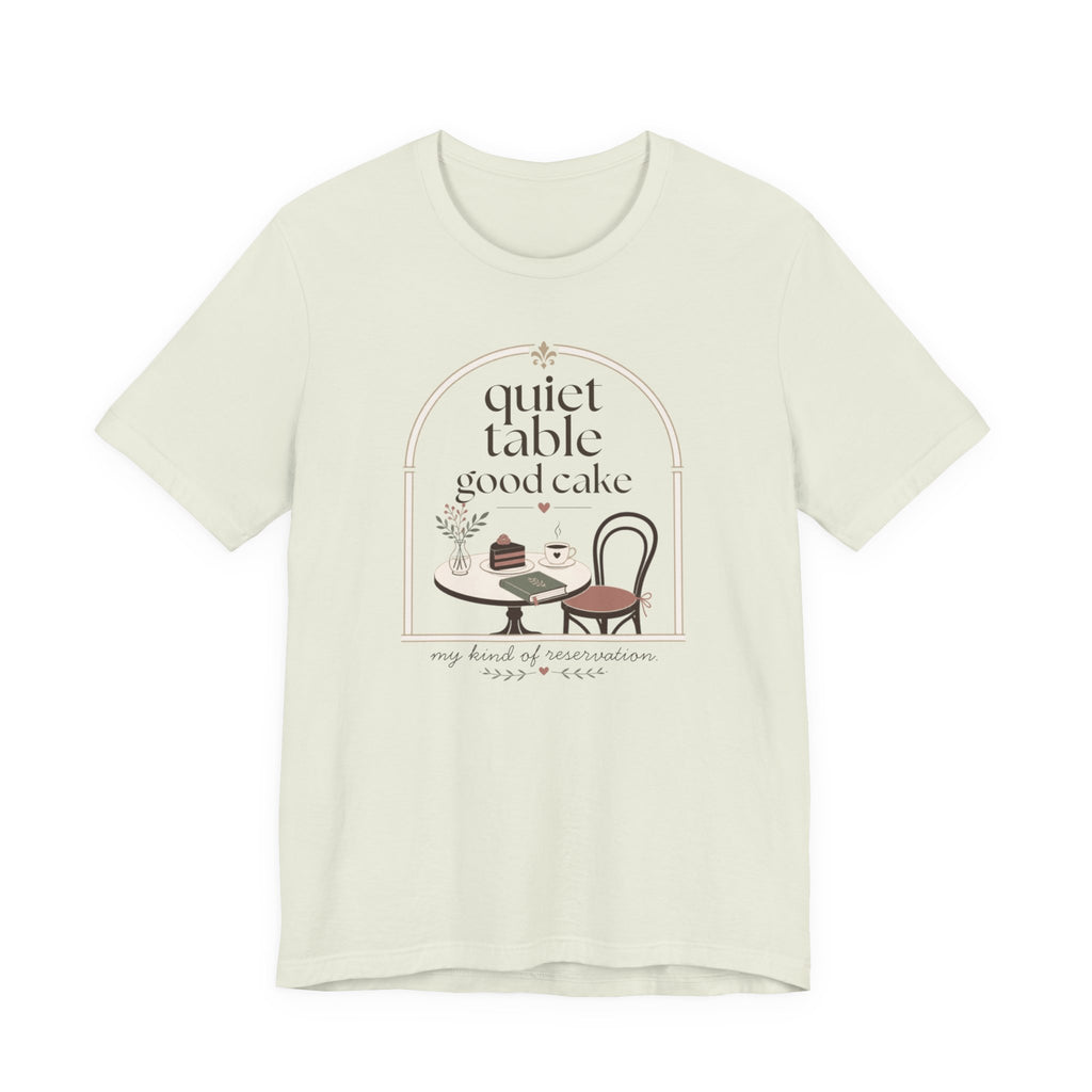 "Quiet Table Good Cake" T-Shirt