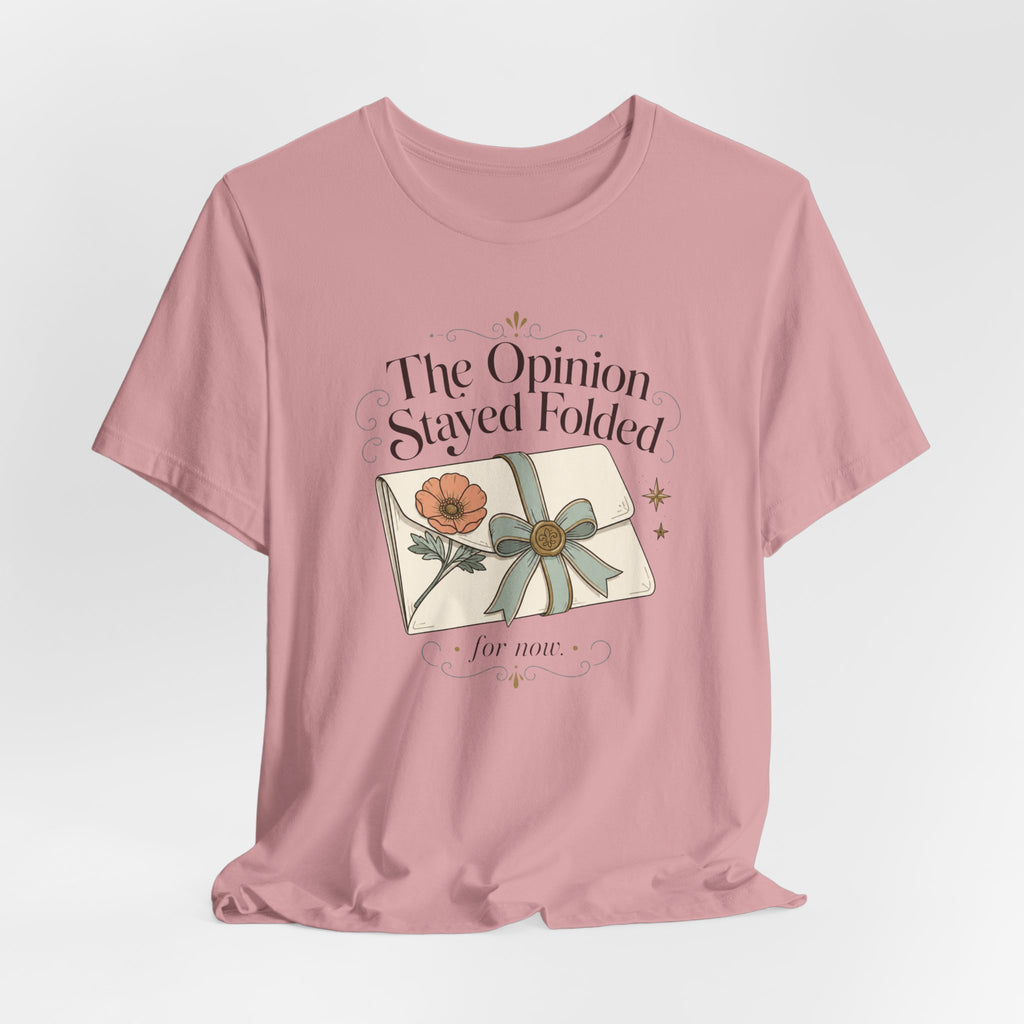 "The Opinion Stayed Folded" T-Shirt
