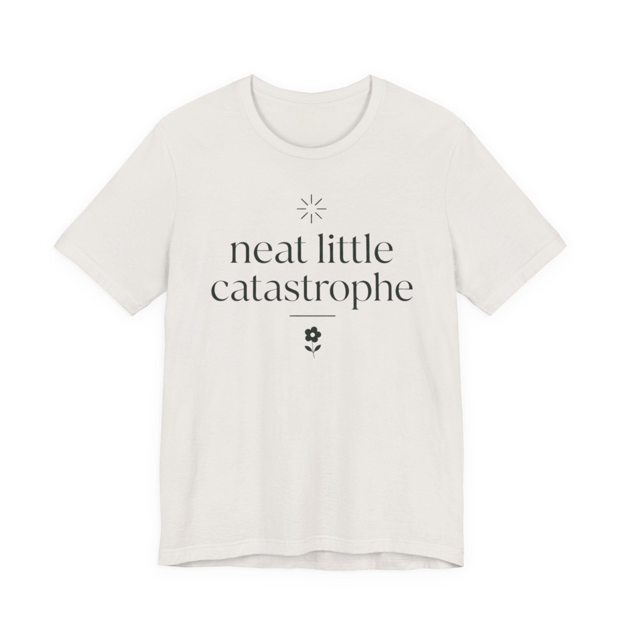 "Neat Little Catastrophe" T-Shirt