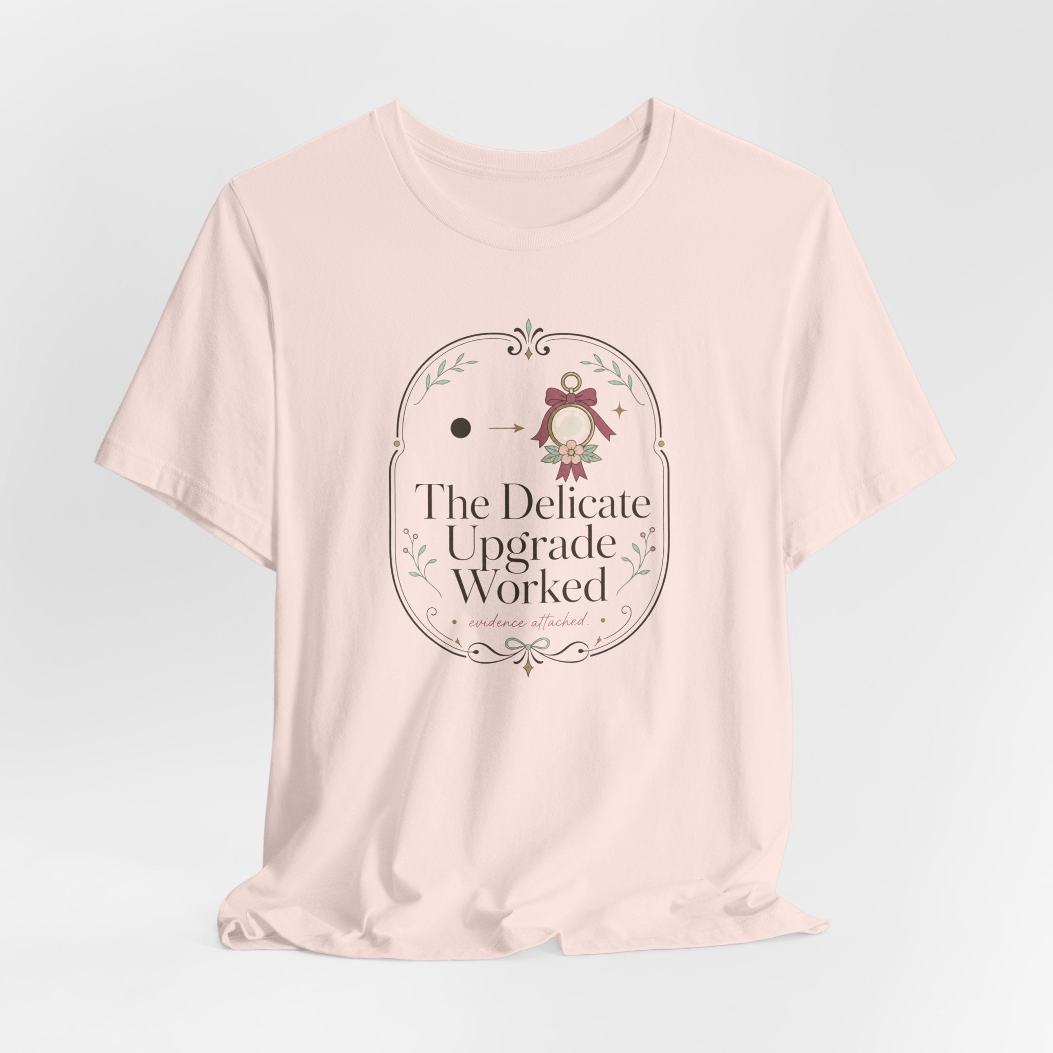 The Delicate Upgrade Worked" T-Shirt