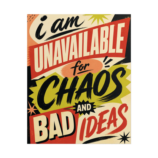I Am Unavailable For Chaos And Bad News - Poster