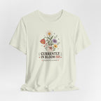 "Currently In Bloom-ish" T-Shirt