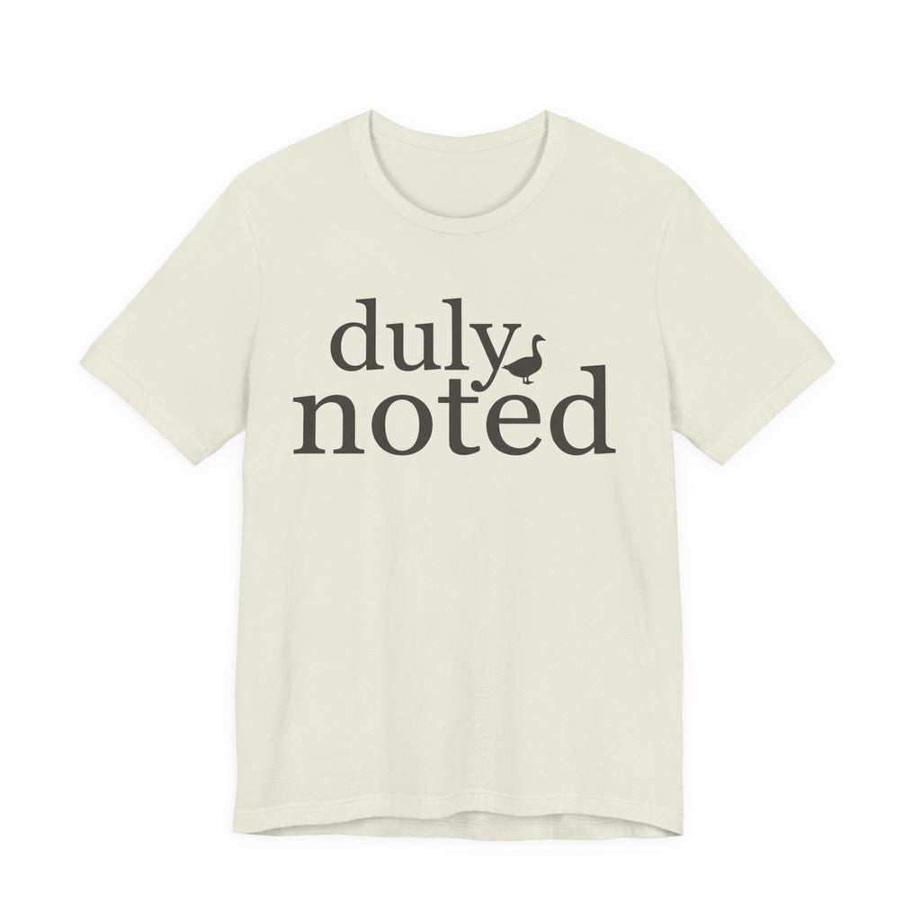"Duly Noted" Duck T-Shirt