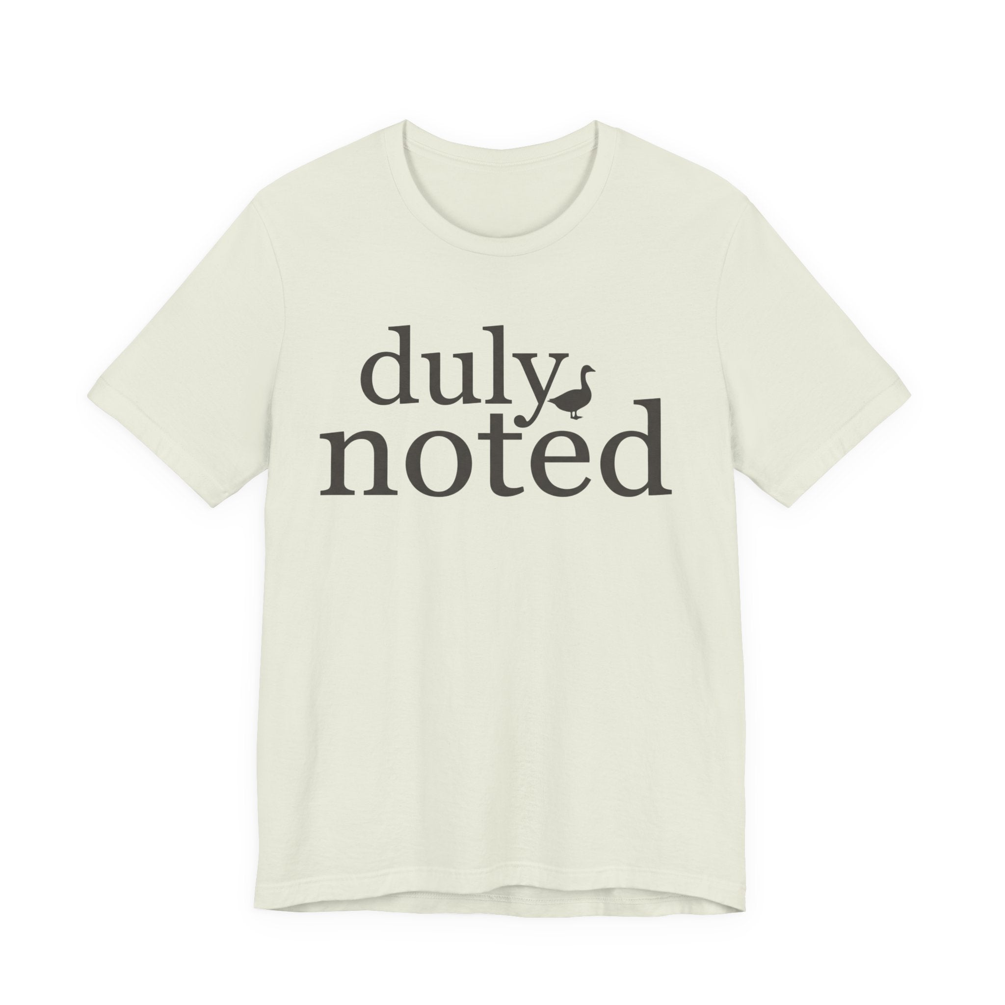 "Duly Noted" Duck T-Shirt