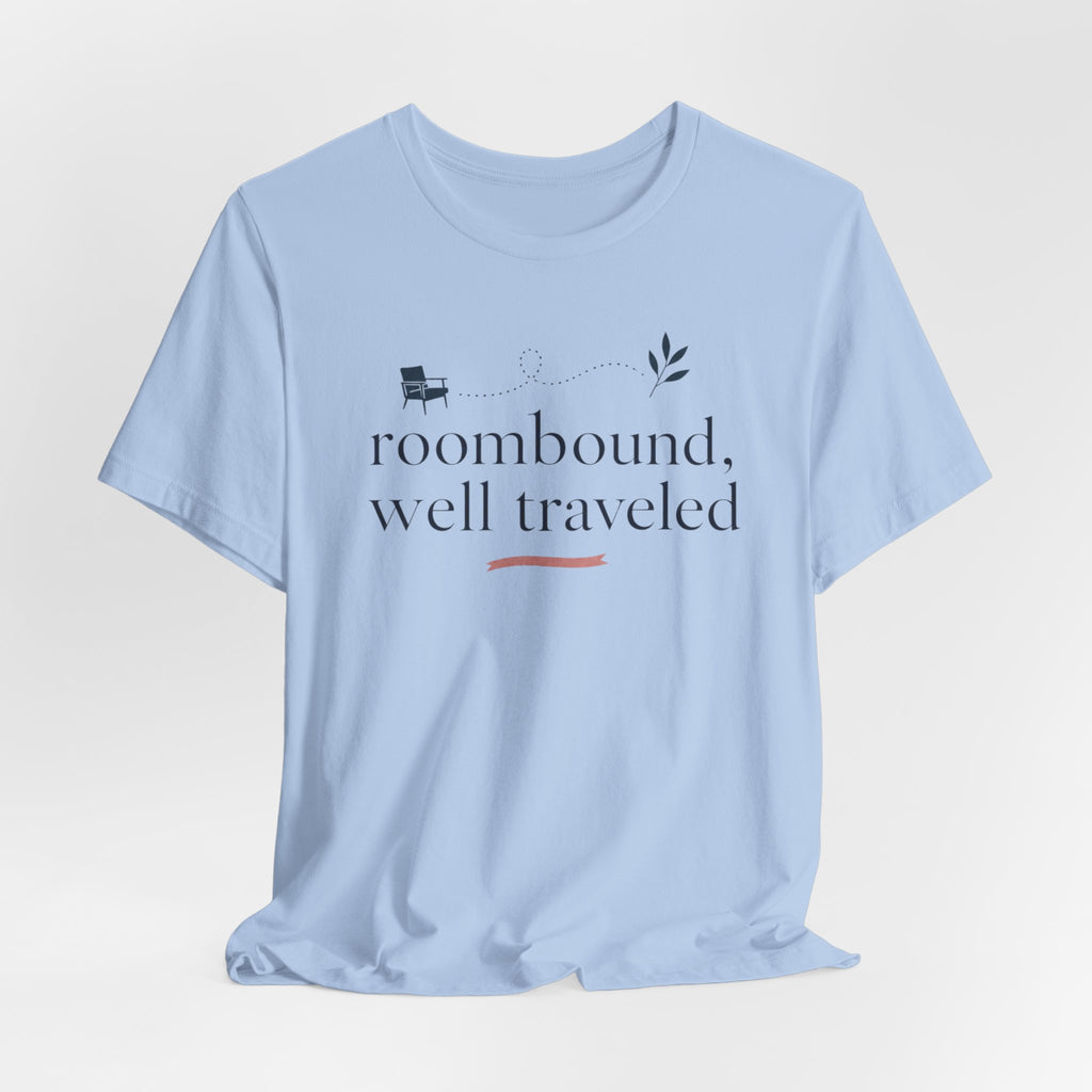 "Roombound Well Traveled " T-Shirt