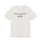 "Observations Only" T-Shirt