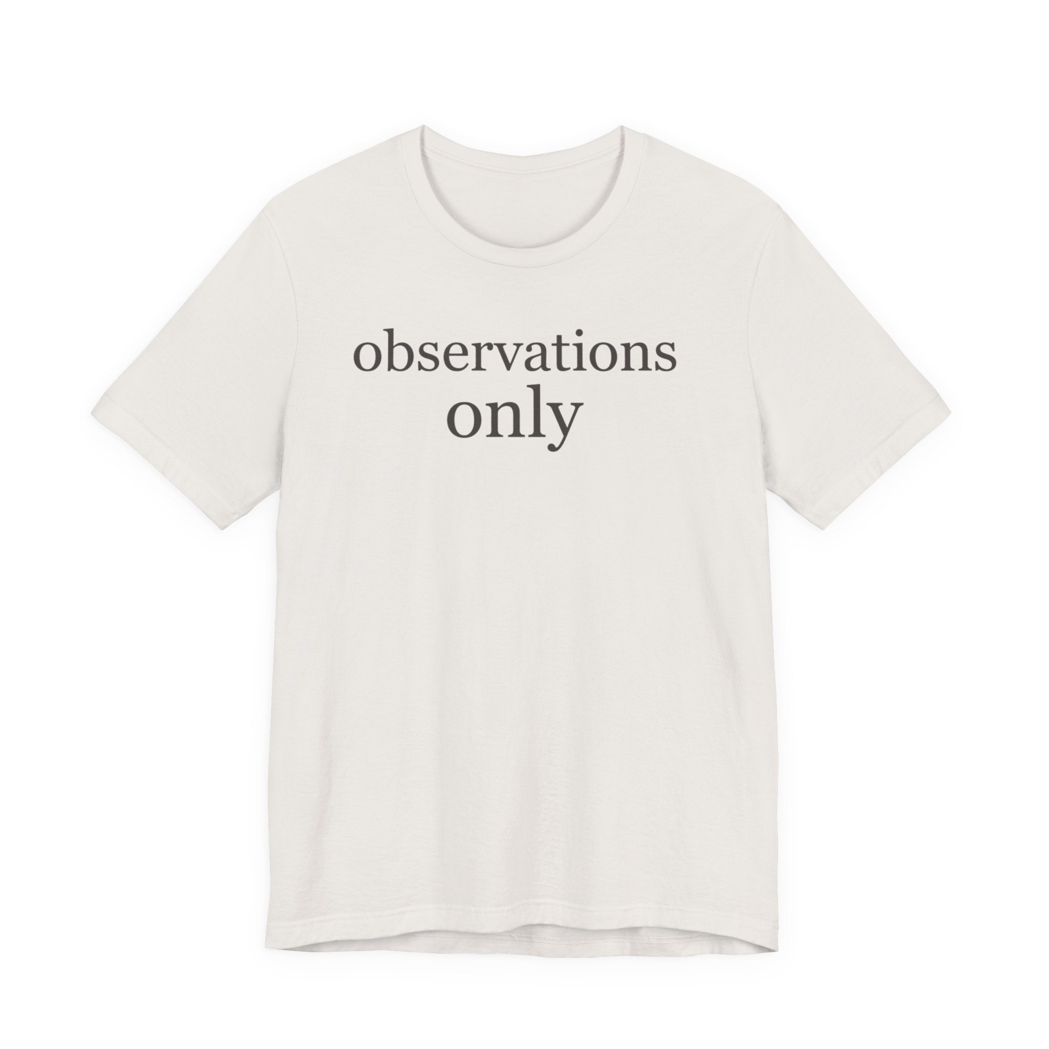 "Observations Only" T-Shirt