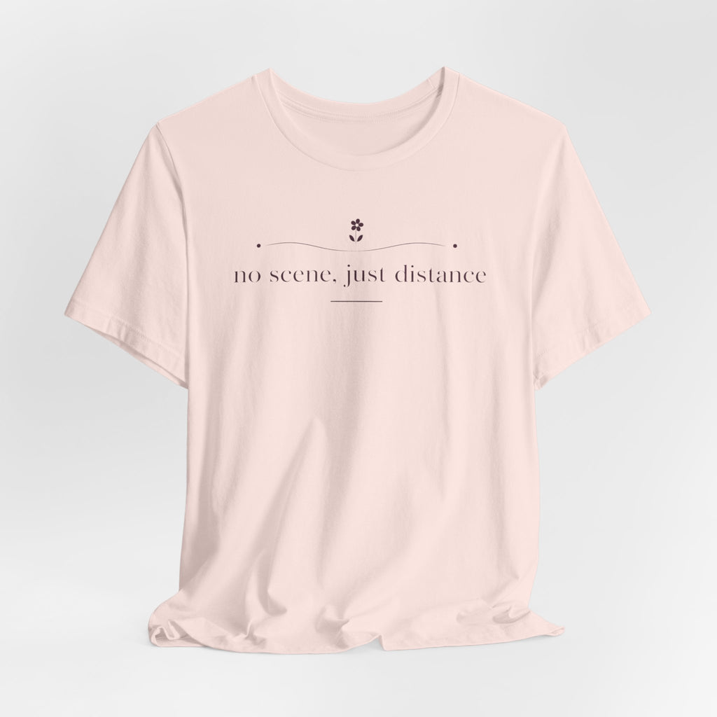 "No Scene Just Distance" T-Shirt