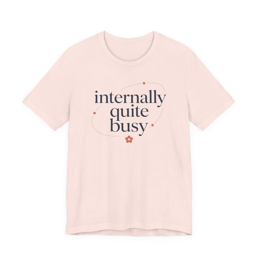 "Internally Quite Busy" T-Shirt